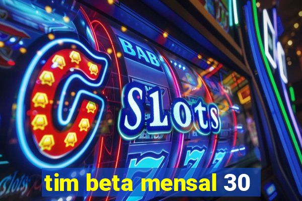 tim beta mensal 30